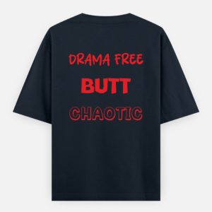 DRAMA FREE BUTT CHAOTIC