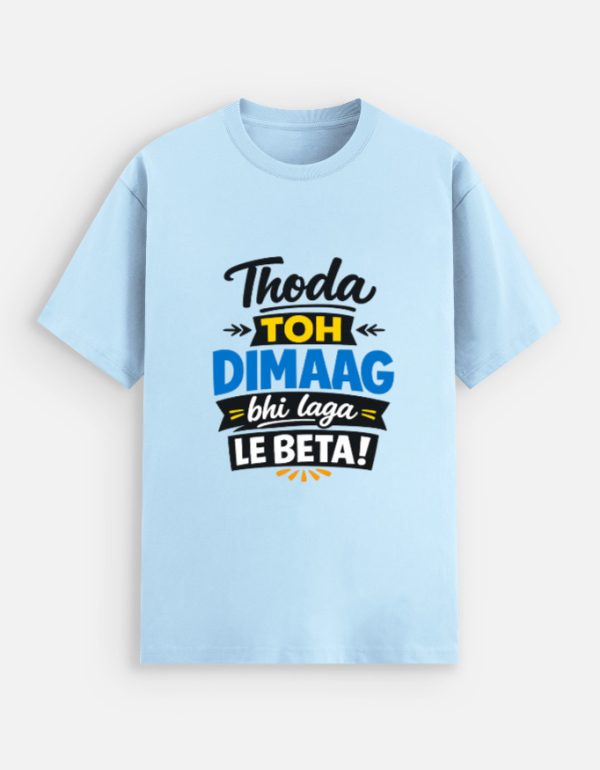 Thoda to Dimaag Bhi Laga Le Beta - Unisex Stretch T-shirt