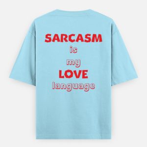 Sarcasm is My Love Language